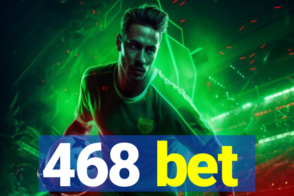 468 bet